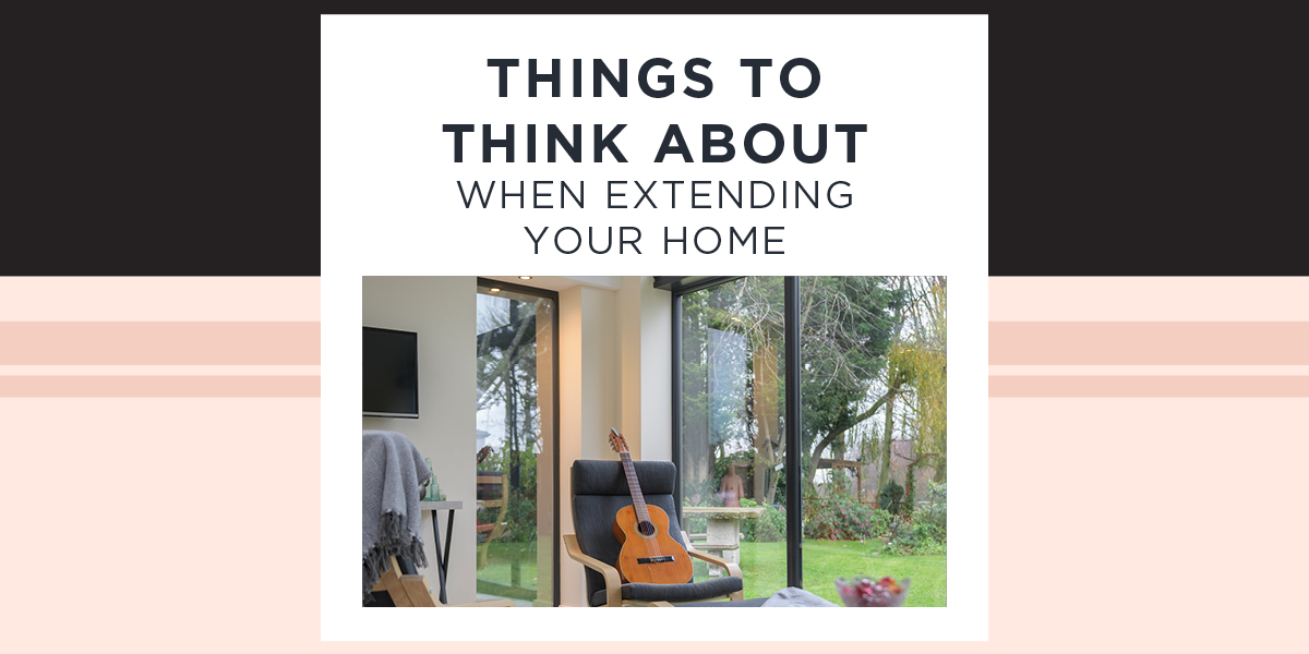 Things To Think About When Extending Your Home