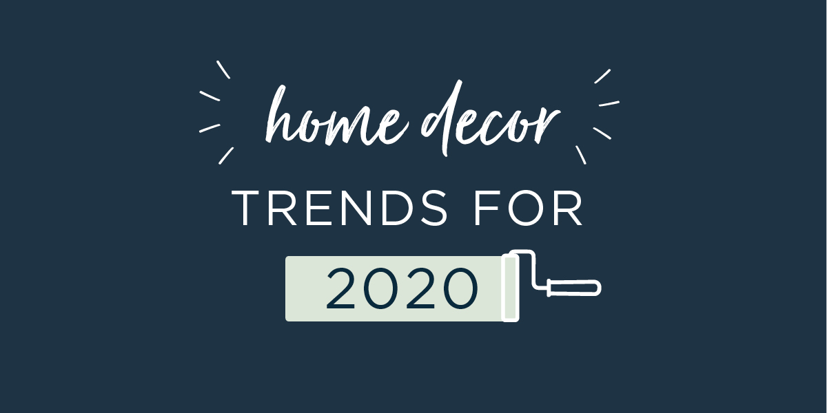 Blog Decor Header 1 Find Out What The Home Decor Trends For 2020 Will Be...