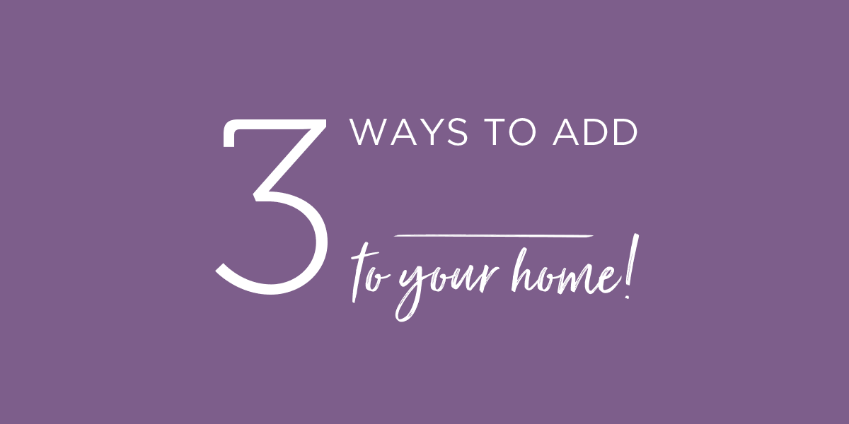 3 Ways To Add Value To Your Home